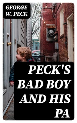 Peck's Bad Boy and His Pa - 1883