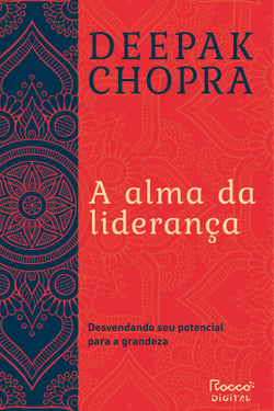 A alma da liderança - Desvendando seu potencial para a grandeza