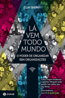 Lá vem todo mundo - O poder de organizar sem organizações