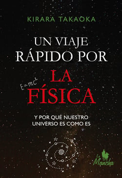 Un viaje rápido por la física - Y por qué nuestro universo es como es