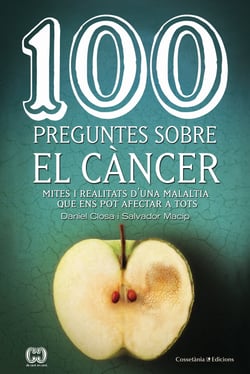 100 preguntes sobre el càncer - Mites i realitats d'una malaltia que ens pot afectar a tots