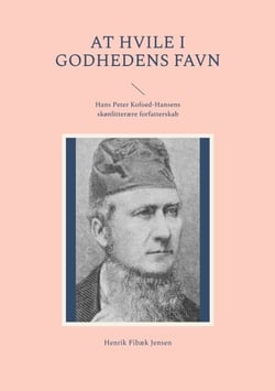 At hvile i Godhedens Favn - Hans Peter Kofoed-Hansens skønlitterære forfatterskab