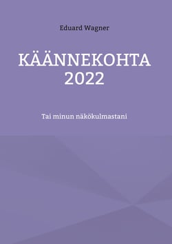 Käännekohta 2022 - Tai minun näkökulmastani