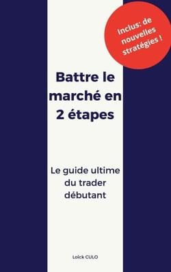 Battre le marché en 2 étapes - Le guide ultime du trader débutant