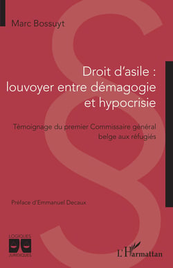 Droit d'asile : louvoyer entre démagogie et hypocrisie - Témoignage du premier Commissaire général belge aux réfugiés