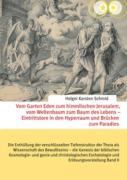 Vom Garten Eden zum himmlischen Jerusalem, vom Weltenbaum zum Baum des Lebens – Eintrittstore in den Hyperraum und Brücken zum Paradies - Die Enthüllung der verschlüsselten Tiefenstruktur der Thora als Wissenschaft des Bewußtseins – die Genesis der bib...