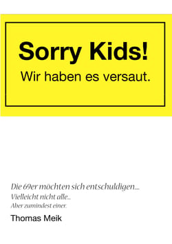 Sorry Kids! Wir haben es versaut. - Die 69er möchten sich entschuldigen ...
