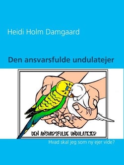 Den ansvarsfulde undulatejer - Hvad skal jeg som ny ejer vide?