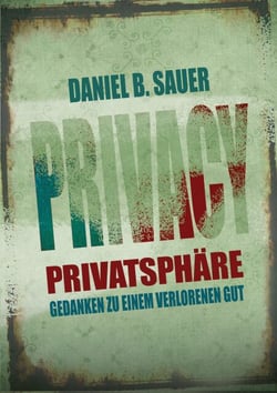 Privatsphäre - Gedanken zu einem verlorenen Gut