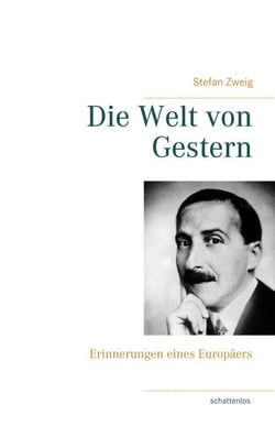 Die Welt von Gestern - Erinnerungen eines Europäers