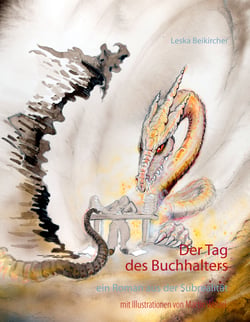 Der Tag des Buchhalters - ein Roman aus der Subrealität, mit Illustrationen von Martin Welzel