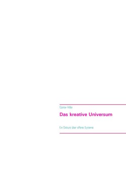 Das kreative Universum - Ein Diskurs über offene Systeme