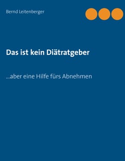 Das ist kein Diätratgeber - ... aber eine Hilfe fürs Abnehmen