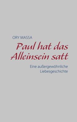 Paul hat das Alleinsein satt - Eine außergewöhnliche Liebesgeschichte