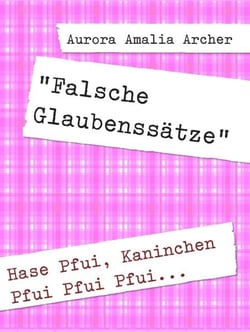 "Falsche Glaubenssätze" - Hase Pfui, Kaninchen Pfui Pfui Pfui...
