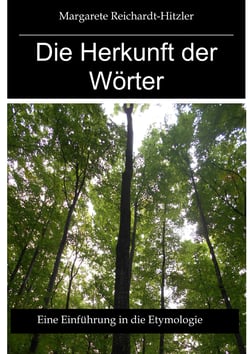 Die Herkunft der Wörter - Eine Einführung in die Etymologie