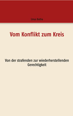 Vom Konflikt zum Kreis - Von der strafenden zur wiederherstellenden Gerechtigkeit