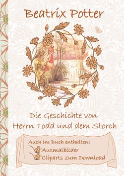 Die Geschichte von Herrn Todd und dem Storch (inklusive Ausmalbilder und Cliparts zum Download) - Deutsche Erstveröffentlichung: The Tale of the Fox and the Stork