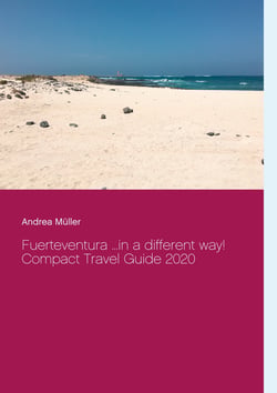 Fuerteventura ...in a different way! - Compact Travel Guide 2020