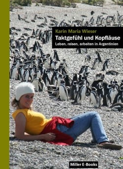 Taktgefühl und Kopfläuse - Leben, reisen und arbeiten in Argentinien