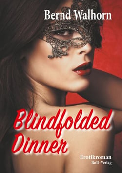 Blindfolded Dinner - Erotikroman