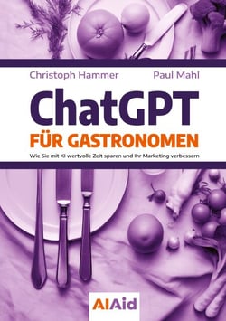 ChatGPT für Gastronomen - Wie Sie mit KI wertvolle Zeit sparen und Ihr Marketing verbessern