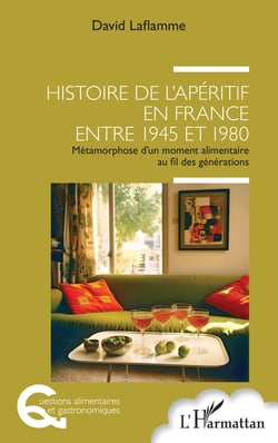 Histoire de l'apéritif en France entre 1945 et 1980 - Métamorphose d'un moment alimentaire au fil des générations