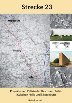 Strecke 23 - Projekte und Relikte der Reichsautobahn zwischen Halle und Magdeburg