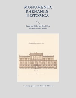 Monumenta Rhenaniae Historica - Texte und Bilder zur Geschichte des Rheinlandes, Band 4