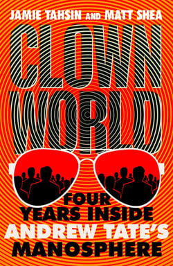 Clown World - Four Years Inside Andrew Tate's Manosphere