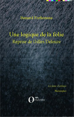 Une logique de la folie - Reprise de Gilles Deleuze