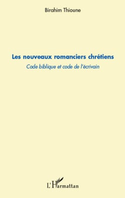 Les nouveaux romanciers chrétiens - Code biblique et code de l'écrivain