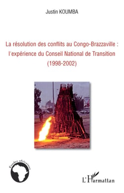 La résolution des conflits au Congo-Brazzaville : l'expérience du Conseil National de Transition - (1998-2002)