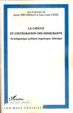 La langue et l'intégration des immigrants - Sociolinguistique, politiques linguistiques, didactique