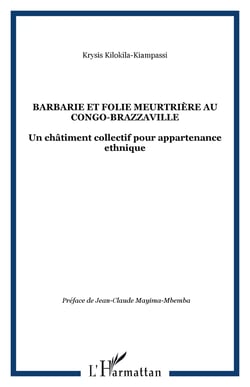 Barbarie et folie meurtrière au Congo-Brazzaville - Un châtiment collectif pour appartenance ethnique