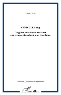Canicule 2003 - Origines sociales et ressorts contemporains d'une mort solitaire