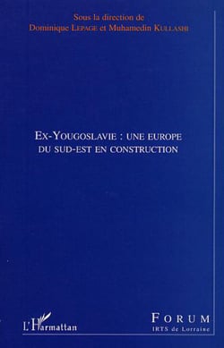 EX-YOUGOSLAVIE : UNE EUROPE DU SUD-EST EN CONSTRUCTION