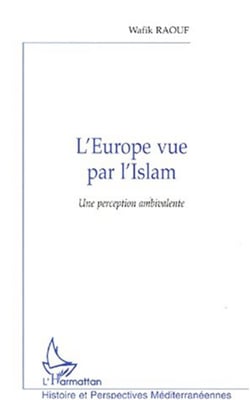 L'EUROPE VUE PAR L'ISLAM - Une perception ambivalente