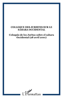 COLLOQUE DES JURISTES SUR LE SAHARA OCCIDENTAL - Coloquio de los Juritas sobre el sahara Occidental (28 avril 2001)