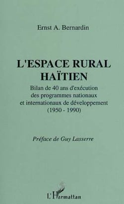L'espace rural haïtien - Bilan de 40 ans d'exécution des programmes nationaux et internationaux de dével. (1950-1990)