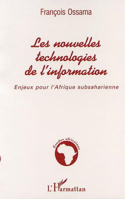 LES NOUVELLES TECHNOLOGIES DE L'INFORMATION - Enjeux pour l'Afrique subsaharienne