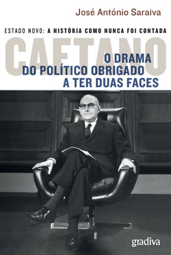 Caetano - O Drama do Político Obrigado a Ter Duas Faces