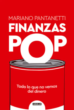 Finanzas Pop - Todo lo que no vemos del dinero