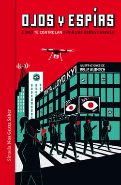Ojos y espías - Cómo nos vigilan y por qué deberíamos saberlo