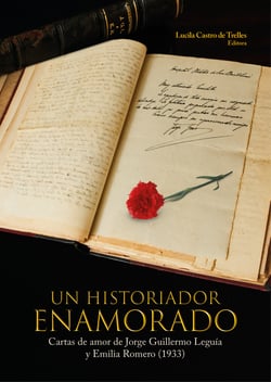 Un historiador enamorado. Cartas de amor de Jorge Guillermo Leguía y Emilia Romero (1933)