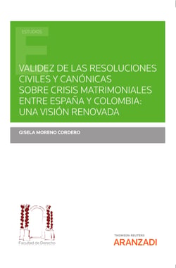 Validez de las resoluciones civiles y canónicas sobre crisis matrimoniales entre España y Colombia: una visión renovada