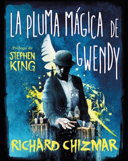 La pluma mágica de Gwendy (Trilogía La caja de botones de Gwendy 2)