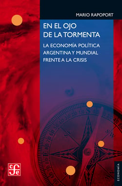 En el ojo de la tormenta - La economía política Argentina y mundial frente a la crisis
