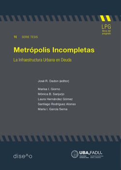 Metrópolis incompletas - La infraestructura urbana en deuda