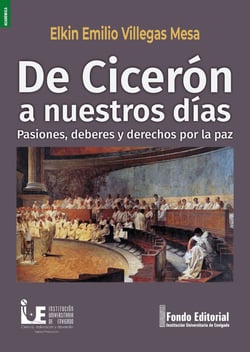 De Cicerón a nuestros días - Pasiones, deberes y derechos por la paz